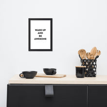 Load image into Gallery viewer, Wake Up and Be Awesome - Framed Poster