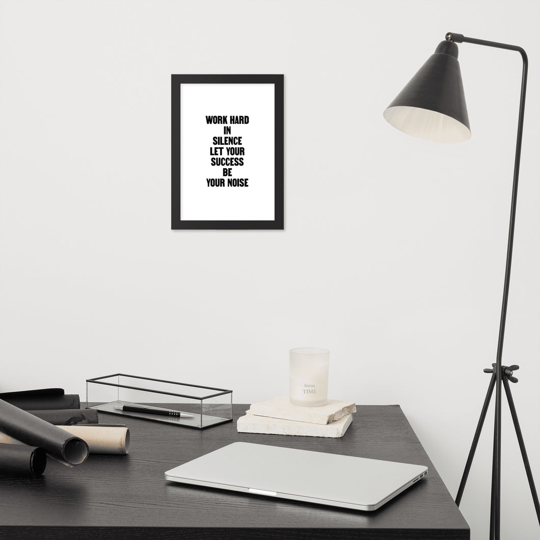 Work Hard in Silence Let Your Success Be Your Noise - Framed Poster