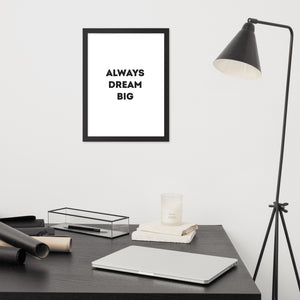 Always Dream Big - Framed Poster