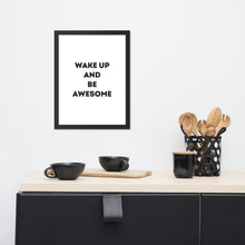 Load image into Gallery viewer, Wake Up and Be Awesome - Framed Poster