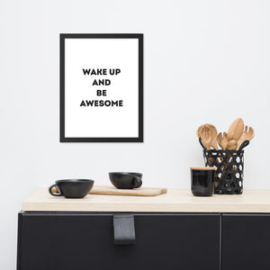 Wake Up and Be Awesome - Framed Poster