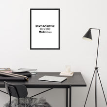 Load image into Gallery viewer, Stay Positive Work Hard Make it Happen - Framed Poster