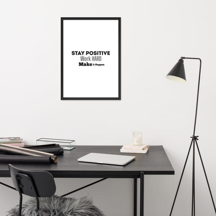 Stay Positive Work Hard Make it Happen - Framed Poster