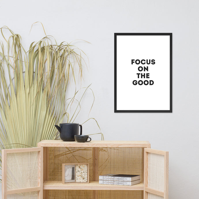 Focus On The Good - Framed Poster