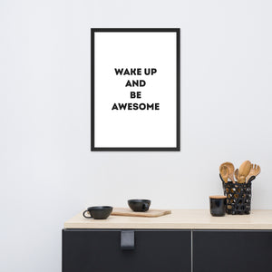 Wake Up and Be Awesome - Framed Poster