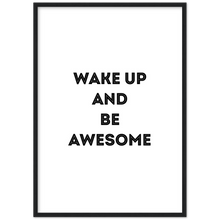 Load image into Gallery viewer, Wake Up and Be Awesome - Framed Poster