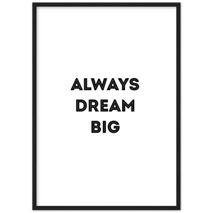 Always Dream Big - Framed Poster