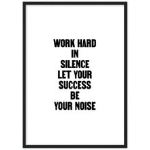 Load image into Gallery viewer, Work Hard in Silence Let Your Success Be Your Noise - Framed Poster