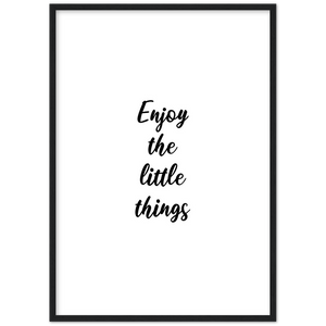 Enjoy the little things - Framed Poster