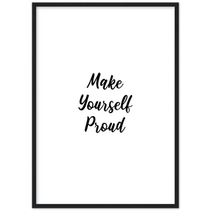 Make Yourself Proud - Framed Poster