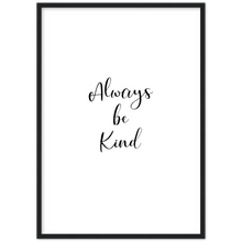 Load image into Gallery viewer, Always be Kind - Framed Poster