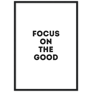 Focus On The Good - Framed Poster