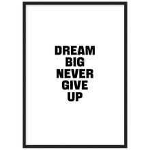 Load image into Gallery viewer, Dream Big Never Give Up - Framed Poster